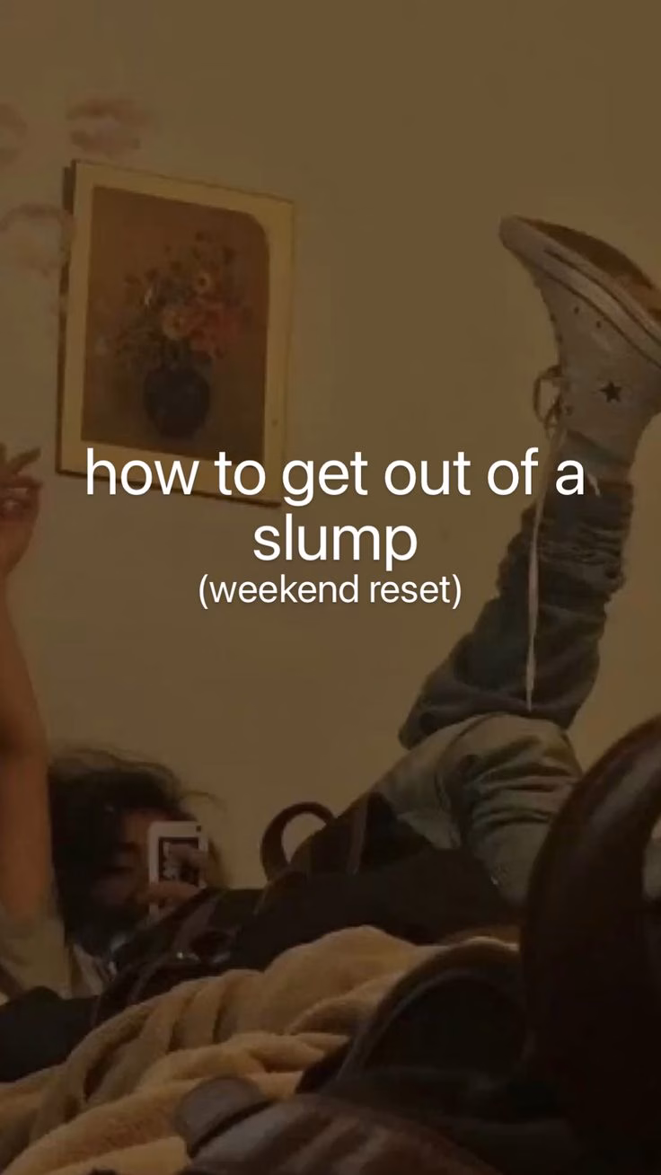 10 Things I Do When I’m in a Slump to Reset My Mind and Motivation